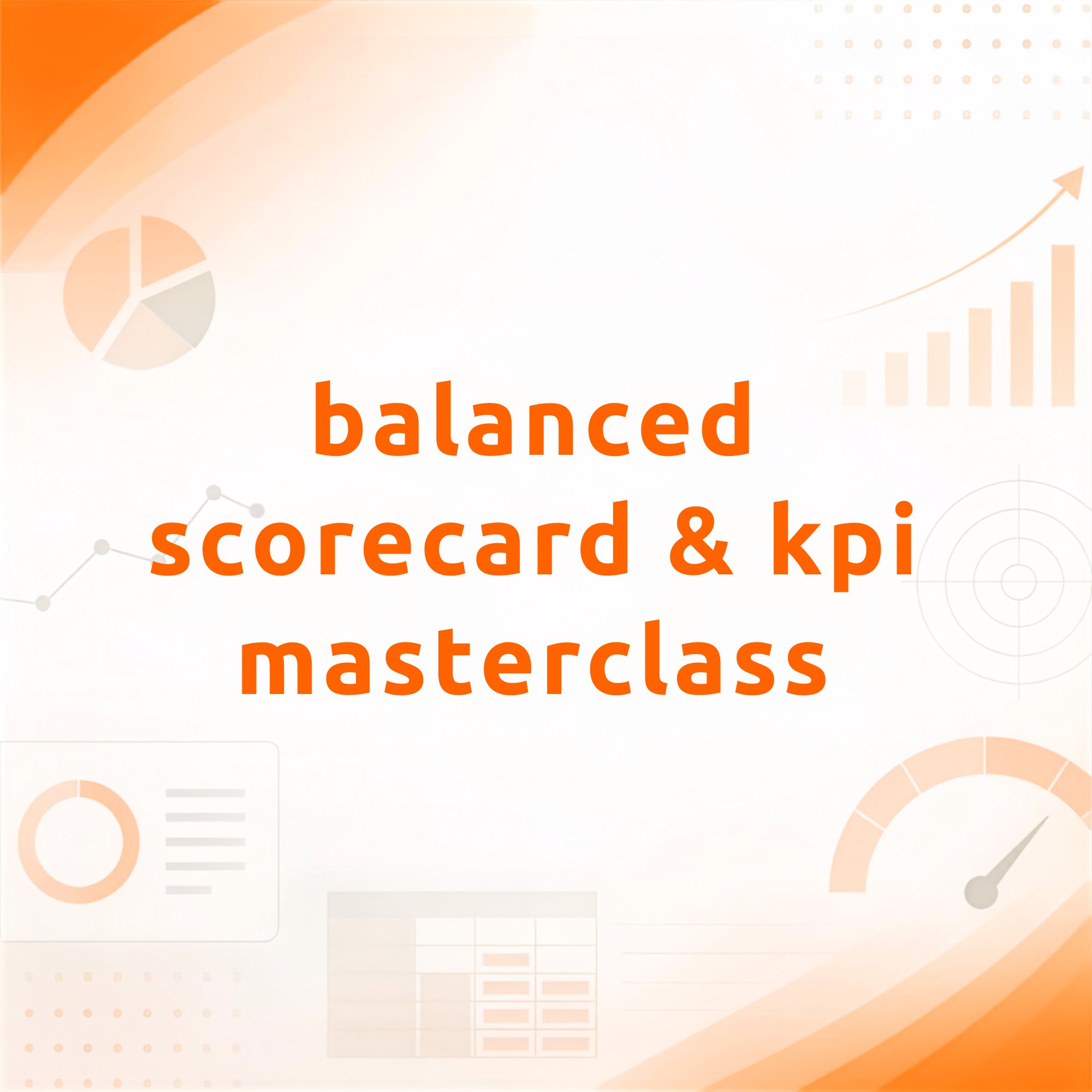 balanced scorecard & KPI masterclass